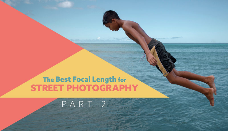 The Best Focal Length for Street Photography (Part 2)