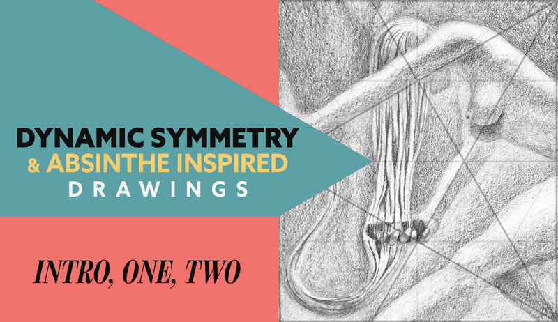 Dynamic Symmetry and Absinthe Inspired Drawings – Intro, One, Two (Paris)
