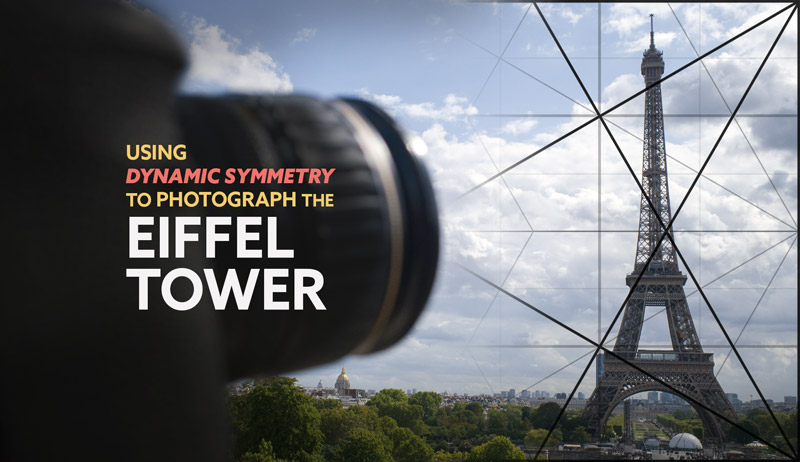 Using Dynamic Symmetry to Photograph the Eiffel Tower (Paris)