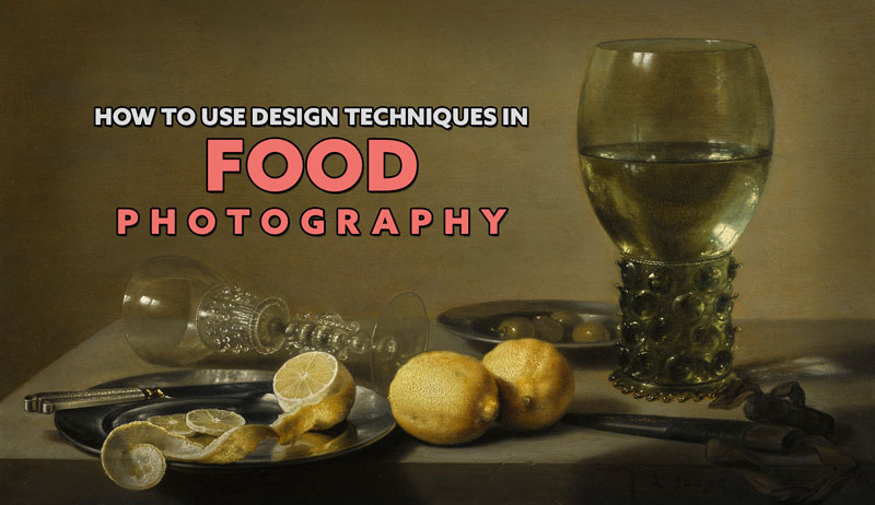 How to Use Design Techniques in Food Photography