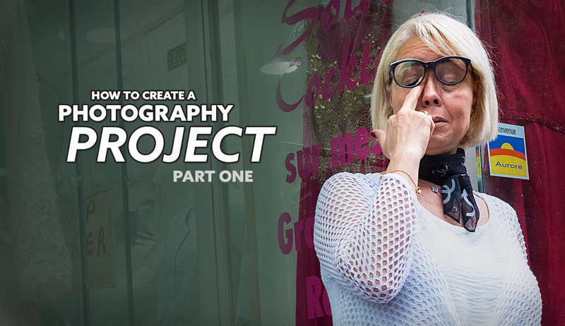 How to Create a Photography Project – Part One (Paris)