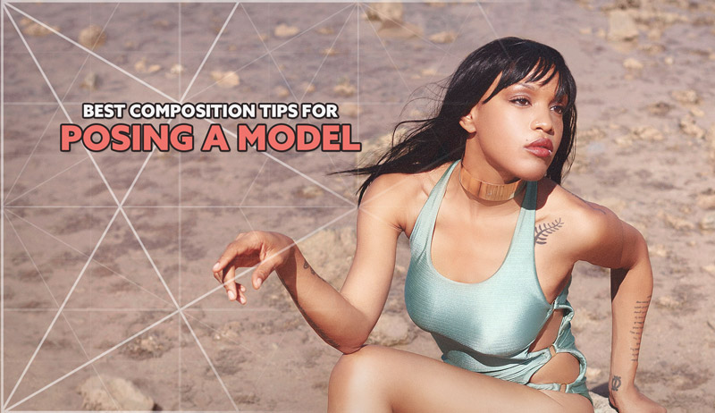 Best Composition Tips for Posing a Model