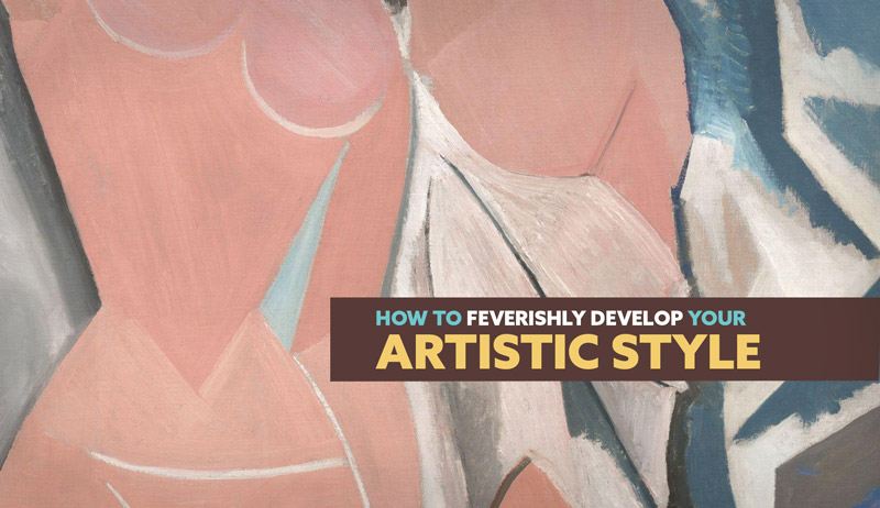 How to Feverishly Develop Your Artistic Style