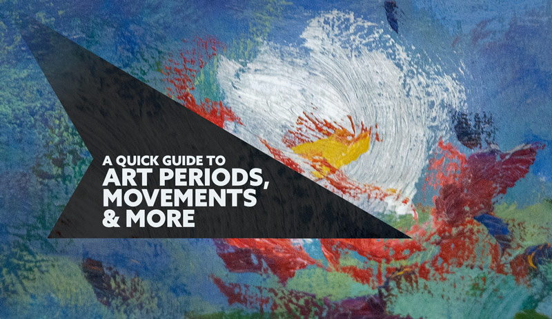 A Quick Guide to Art Periods, Movements & More