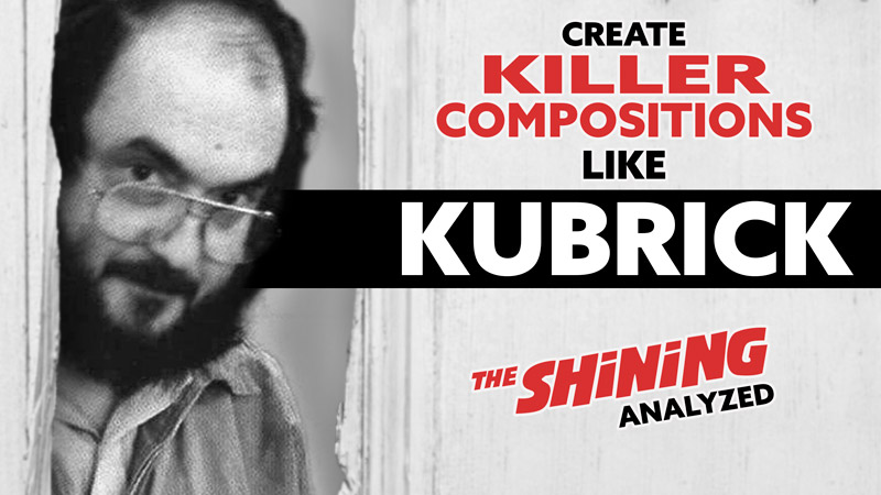 Create Killer Compositions Like Kubrick (The Shining Analyzed)