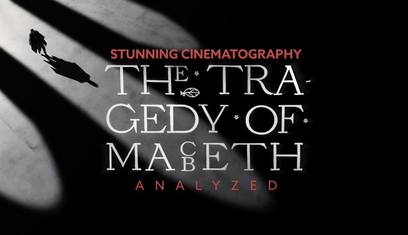 The Tragedy of Macbeth – Stunning Cinematography (ANALYZED)