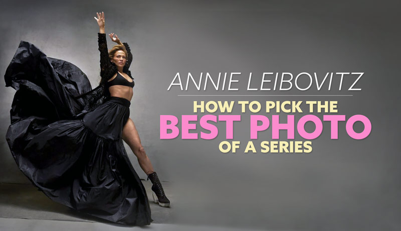 Annie Leibovitz-  How to Pick the Best Photo of a Series