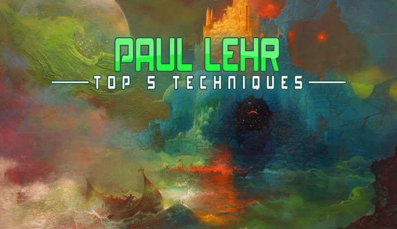 Paul Lehr – Top 5 Techniques