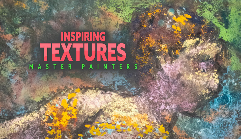 Inspiring Textures by Master Painters