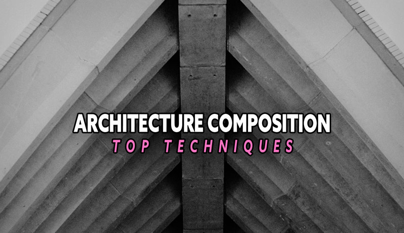 Architecture Composition Top Techniques (PHOTOS)