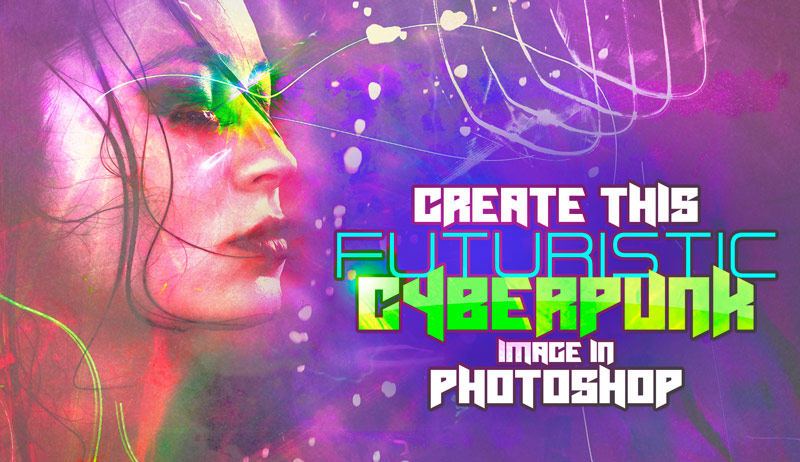 Create a Futuristic Cyberpunk Image in Photoshop with Lighting Effects