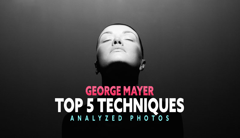 George Mayer – Top 5 Techniques (ANALYZED PHOTOS)